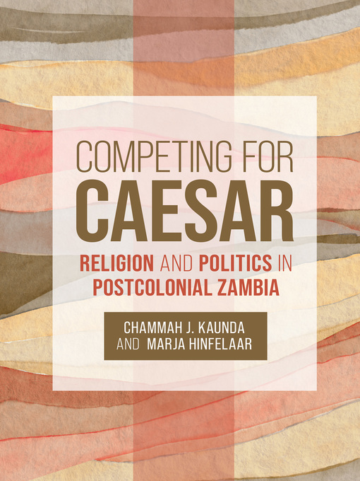 Title details for Competing for Caesar by Chammah J. Kaunda - Available